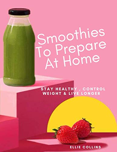 Smoothies To Prepare At Home: Stay Healthy , Control Weight & Live Longer