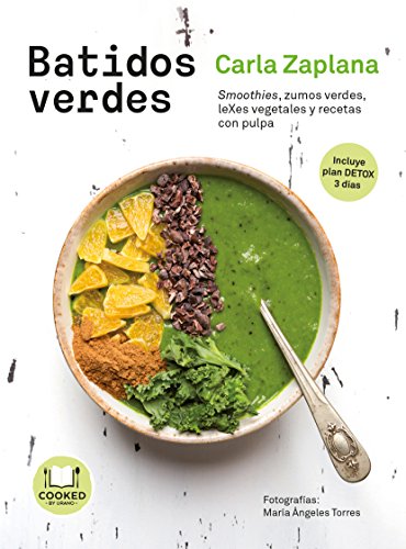 Batidos verdes: Smoothies, zumos verdes, leXes vegetales y snacks con pulpa (Cooked by Urano)