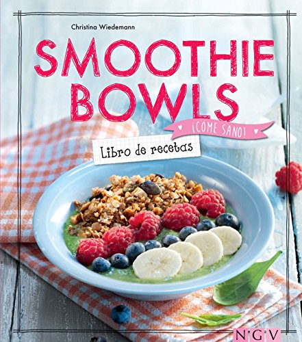 Smoothie Bowls - Libro de recetas (¡Come sano!)